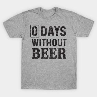 0 Days without beer T-Shirt
